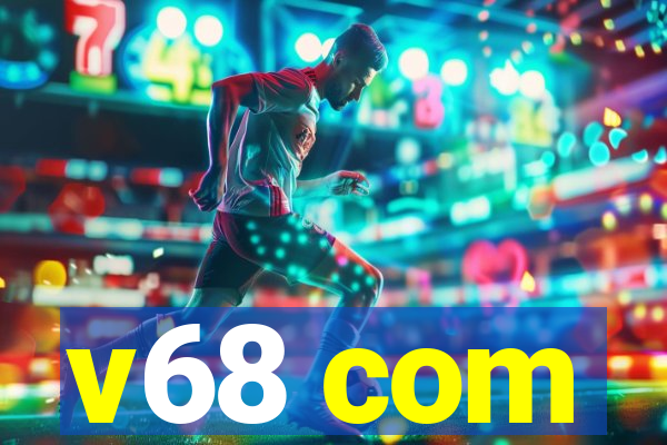 v68 com